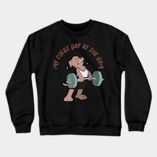 My first day at the gym Crewneck Sweatshirt